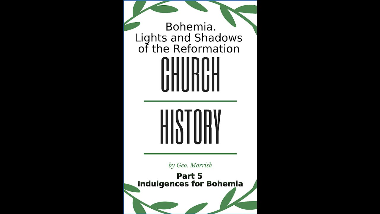 Church History, Lights and Shadows of the Reformation, Bohemia, Part 5, Indulgences for Bohemia