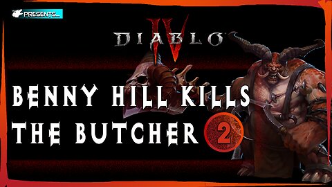 Benny Hill Kills the Butcher 2 | Diablo 4 Beta