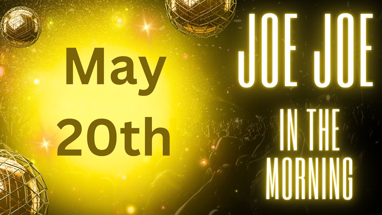 Joe Joe in the Morning May 20th (Ephesians 3:20)