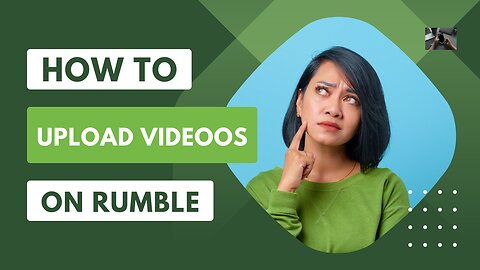 How to Upload videos on Rumble