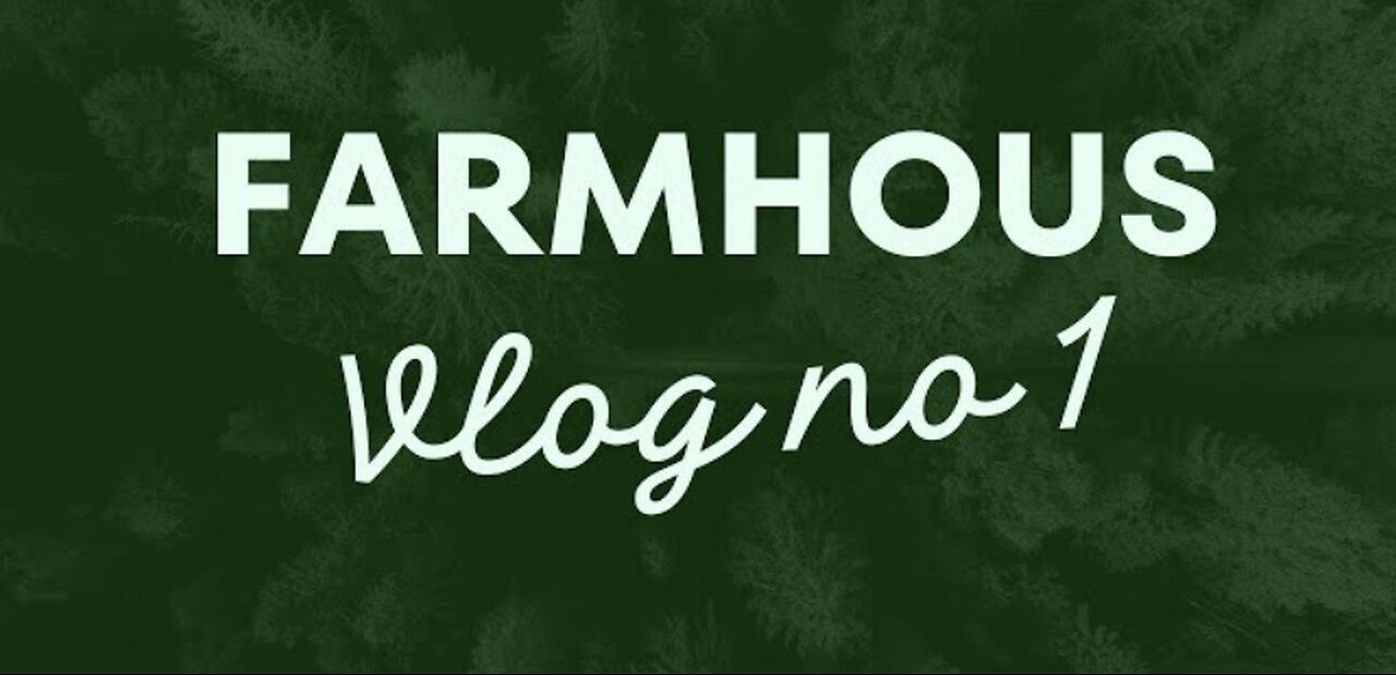 Farmhouse s￼cene vlog no1