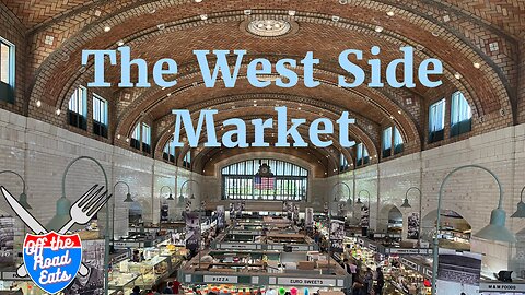 The West Side Market - Cleveland, OH