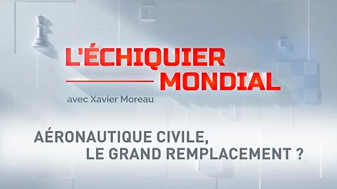 🗺 L’Echiquier Mondial 🗺 Aéronautique civile, le grand remplacement ?