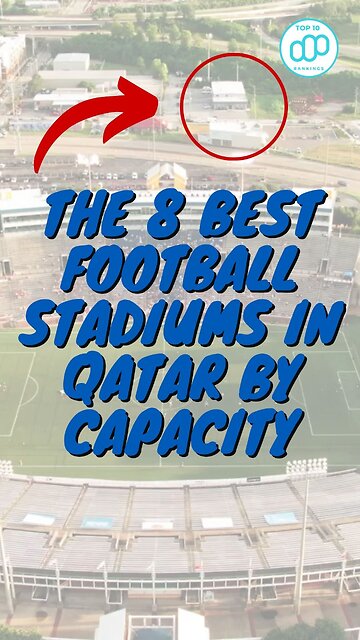 The 8 Best football stadiums in Qatar By Capacity