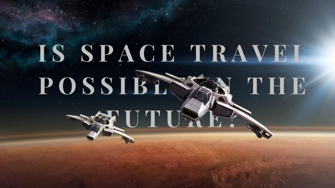 Space travel is possible in future?