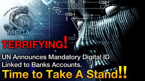 TERRIFYING! UN Announces Mandatory Digital ID Linked to Banks Accounts