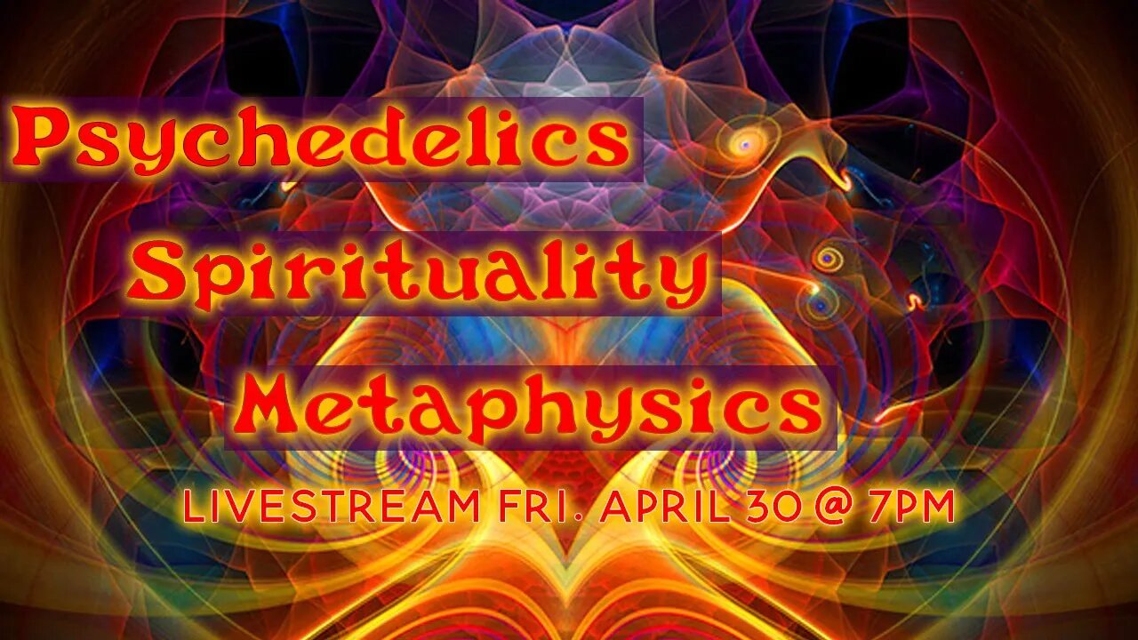 Psychedelics, Spirituality, and Metaphysics: From the Heart Livestream