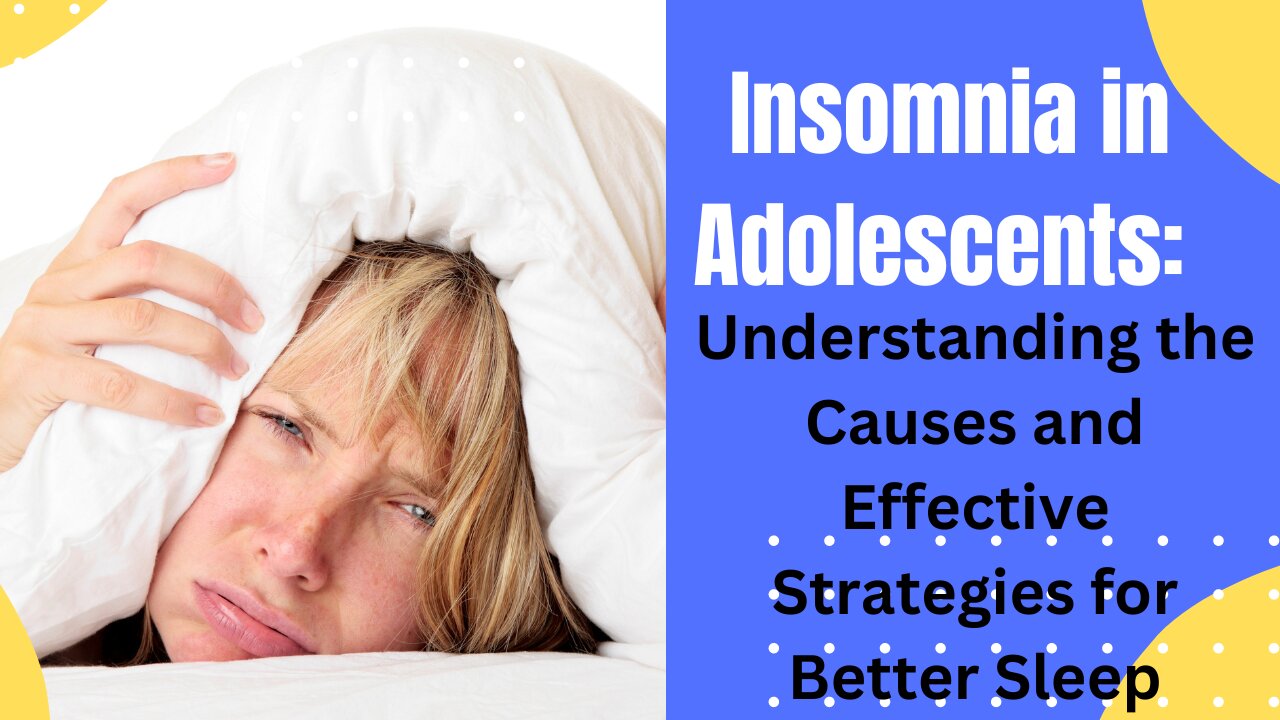 Insomnia in Adolescents: Understanding the Causes and Effective Strategies for Better Sleep