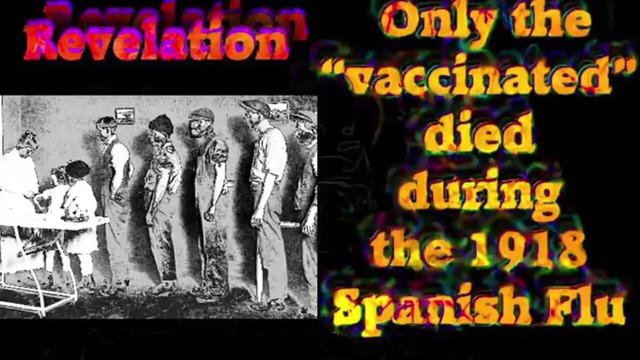 ONLY THE VACCINATED DIED DURING THE 1918 SPANISH FLU