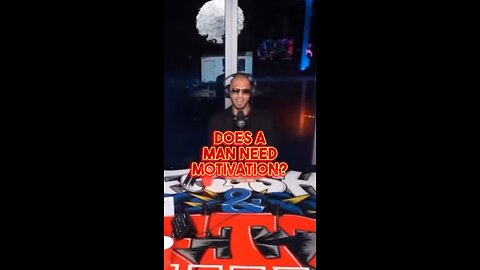 DOES A MAN NEED MOTIVATION