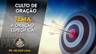 A oração específica - Pr. Nilson Lima