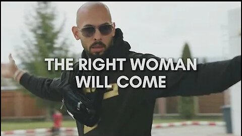 Andrew Tate: The Right Woman Will Come | Masculinity Motivational Advice