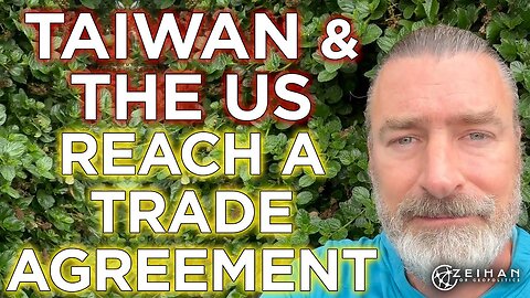 Taiwan and the US Reach a Trade Deal || Peter Zeihan