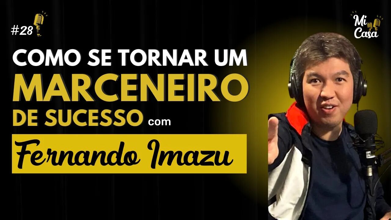 Como SE TORNAR um MARCENEIRO DE SUCESSO com Fernando Imazu | Mi Casa 28