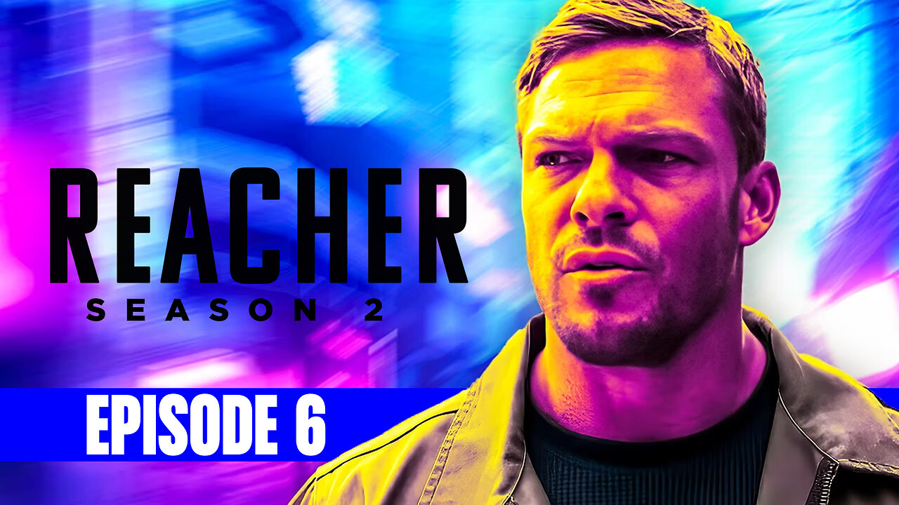 Episode Breakdown: Reacher Season 2 Episode 6