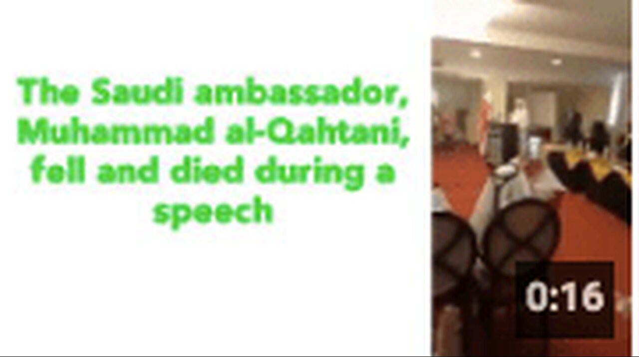 The Saudi ambassador, Muhammad al-Qahtani, fell and died during a speech