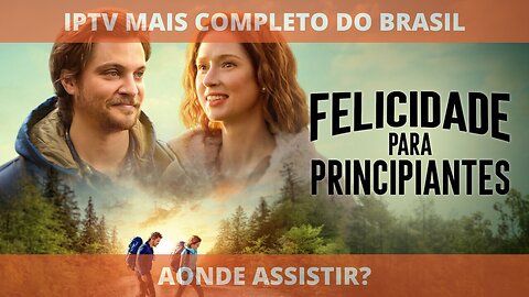 Aonde assistir o filme FELICIDADE PARA PRINCIPALMENTES