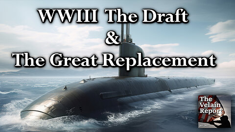 WWIII The Draft & The Great Replacement