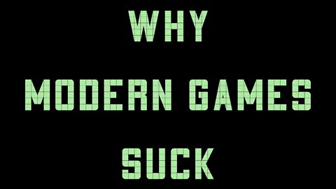 Why modern games suck