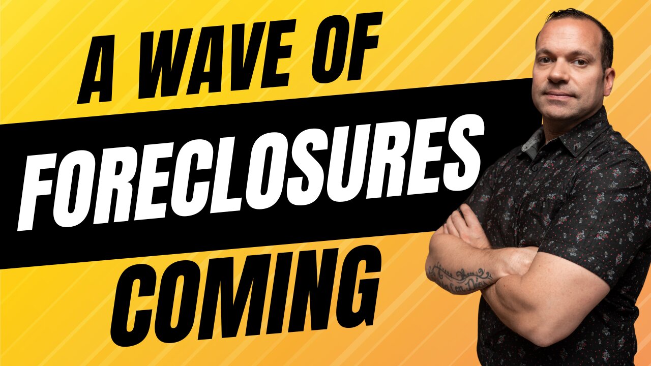 A Wave of Foreclosures Coming! How To Prepare and Capitalize!