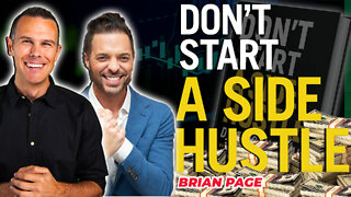 Don't Start A Side Hustle with Brian Page. Create Passive Income