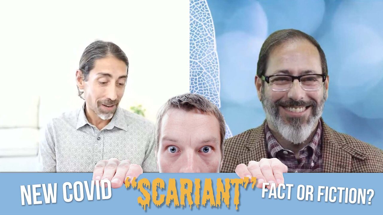 New Covid 'Scariant' Fact or Fiction with Sayer Ji and Andrew Kaufman, M.D.