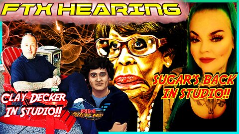 FTX Hearing Theater, Sugar & Clay Decker in Studio, "Free Speech" on Twitter