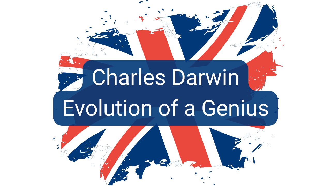 Charles Darwin - Evolution of a Genius