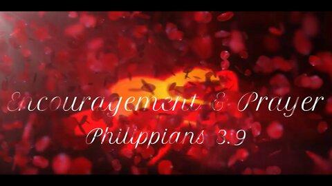 Encouragement and Prayer - Philippians 3:9