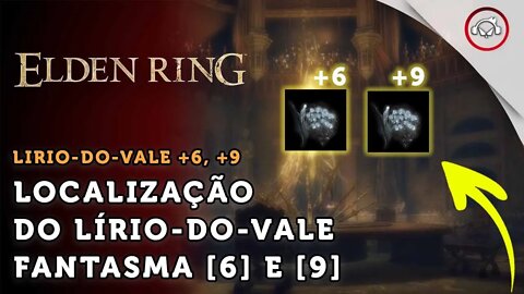 Elden Ring, Como ter Lírio-do-Vale Fantasma [6] e [9] | super dica