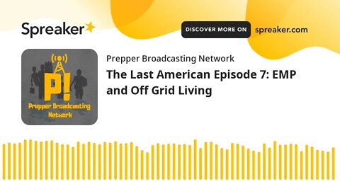 The Last American Episode 7: EMP and Off Grid Living