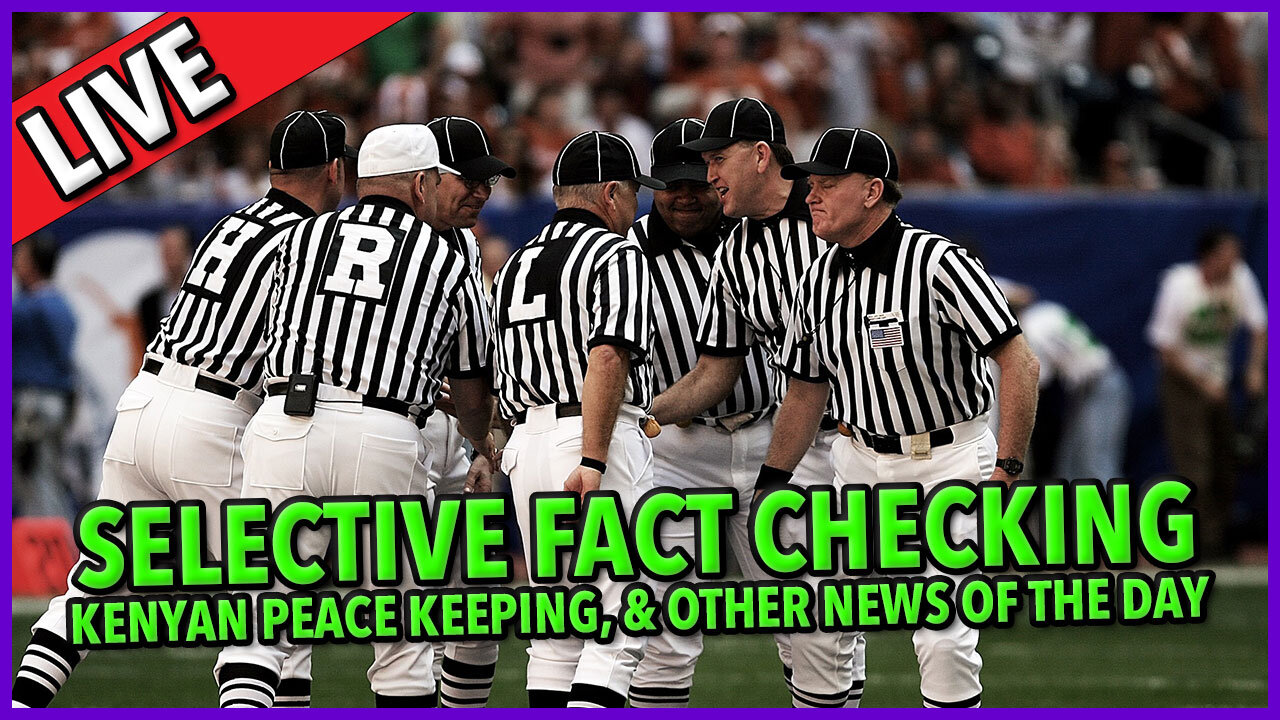 Selective Fact Checking ☕ 🔥 Kenyan Peace Force ☕ Killer Bees 🔥 #factcheckfriday C&N 111