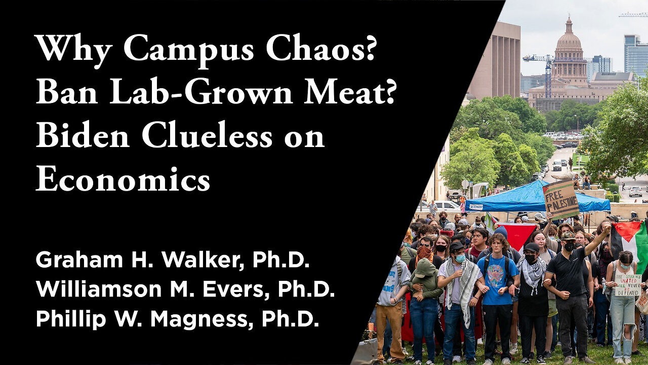 Why Campus Chaos? Ban Lab-Grown Meat? Biden Clueless on Economics | Independent Outlook 61