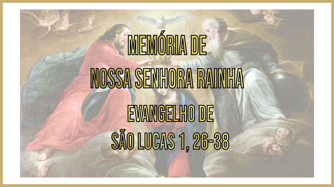 Evangelho da Memória de Nossa Senhora Rainha Lc 1, 26-38