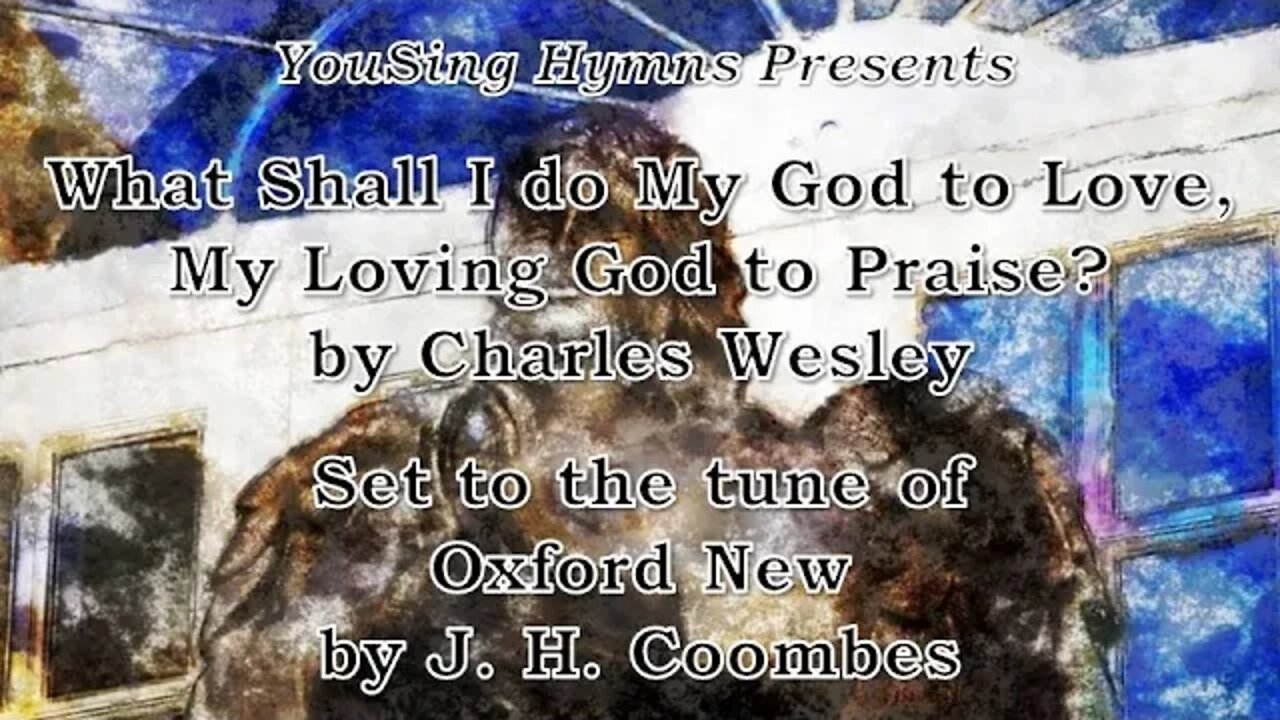 What Shall I do My God to Love, My Loving God to Praise? (Oxford New)