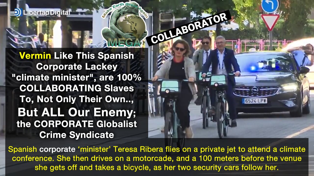 Vermin Like This Spanish Corporate Lackey "climate minister", are 100% COLLABORATING Slaves To, Not Only Their Own.., But ALL Our Enemy; the CORPORATE Globalist Crime Syndicate