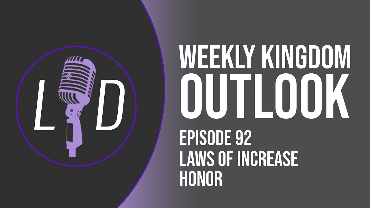 Weekly Kingdom Outlook Episode 92-Laws Of Increase Honor