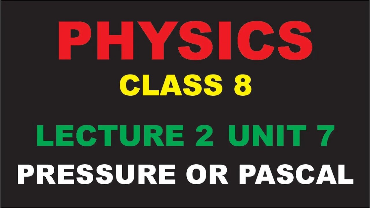 Physics | Class 8th | Lecture 2 | UNIT 7 | Unit of Pressure OR Pascal
