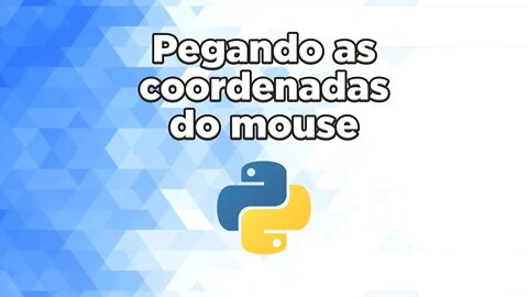 Pegando as coordenadas do mouse em python