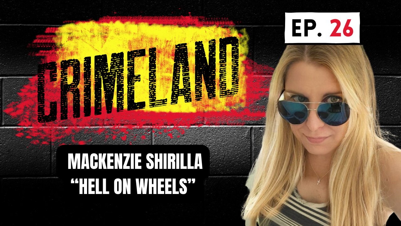 Mackenzie Shirilla and More - Crimeland Episode 26