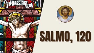Salmo, 120 - "Para os montes levanto os olhos de onde me virá socorro? O meu socorro virá do Senhor"