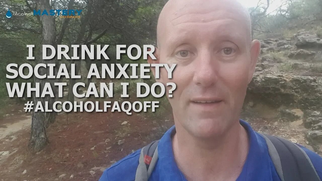 I Drink Because Of Social Anxiety - What Can I Do? #ALCOHOLFAQOFF