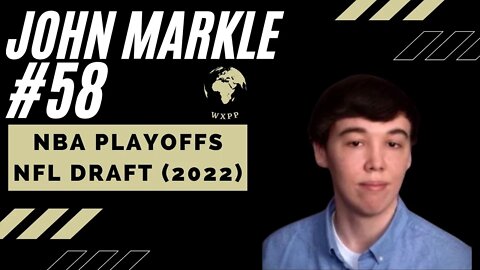 John Markle (2022 NBA Playoffs and NFL Draft Breakdown) #58