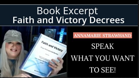 Book Excerpts: Faith and Victory Decrees - SPEAK what you want to SEE! 10/10/2022