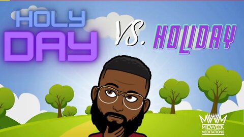 Midweek Meditations: Holy Day vs Holiday (What is the Day of Simon?) | Elder Azaniah