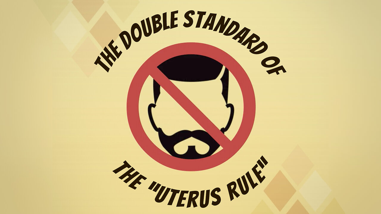 Abortion Distortion #75 - The Double Standard Of The “Uterus Rule”