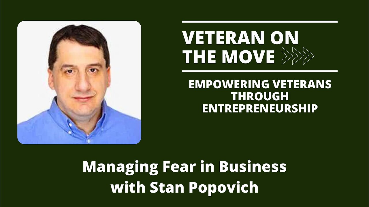 Managing Fear in Business with Stan Popovich