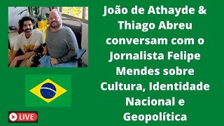 Cultura, Identidade Nacional e Geopolítica: Felipe Mendes, Thiago Abreu & João de Athayde