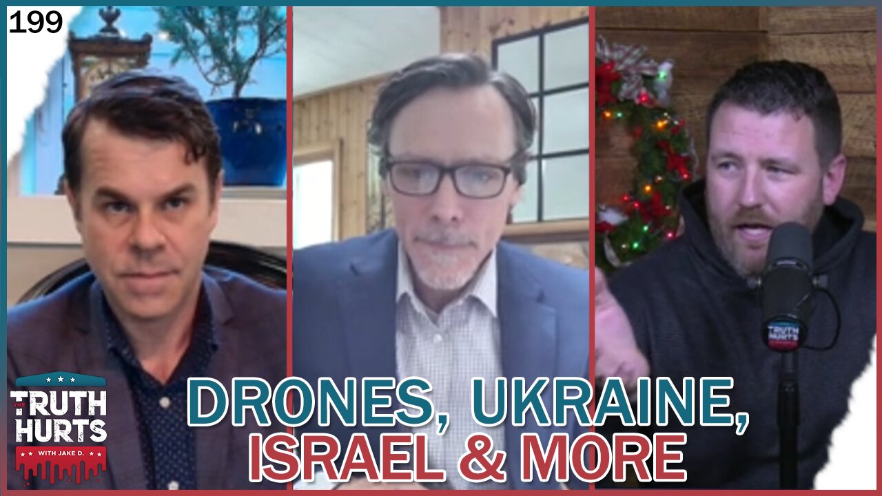 Truth Hurts #199 - Drones, Ukraine, Israel & More