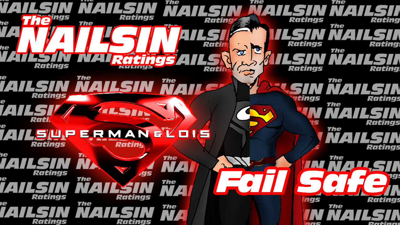 The Nailsin Ratings:Superman&Lois - Fail Safe